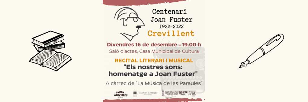 Crevillent continua amb la commemoració de l’Any Fuster el pròxim divendres, 16 de desembre, a les 19.00 h., a la Casa de Cultura amb el recital “Els nostres sons: homenatge a Joan Fuster”